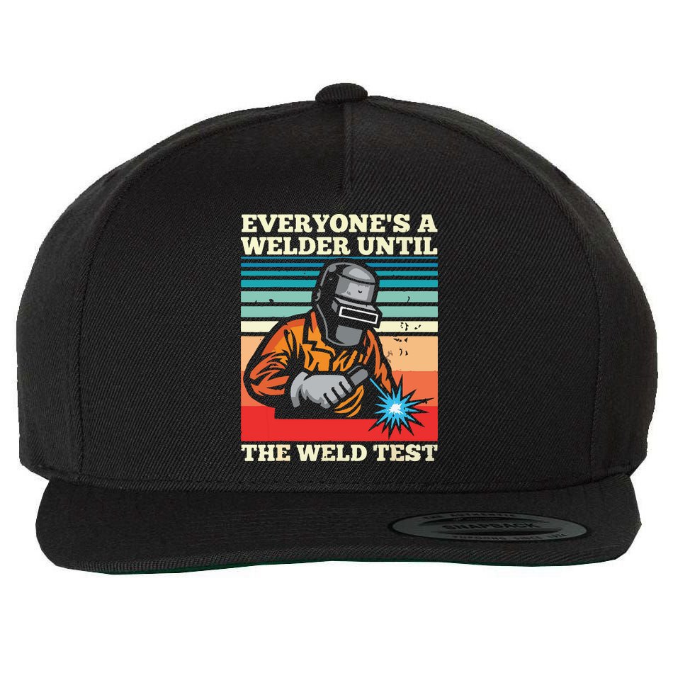 Everyone's A Welder Until The Weld Test Distressed Wool Snapback Cap