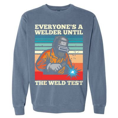 Everyone's A Welder Until The Weld Test Distressed Garment-Dyed Sweatshirt