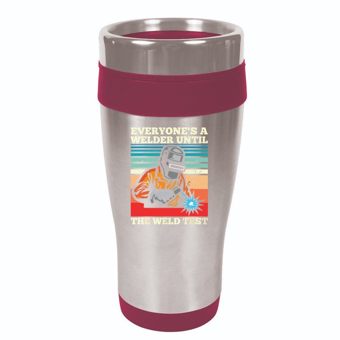 Everyone's A Welder Until The Weld Test Distressed 16oz Travel Tumbler