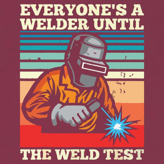Everyone's A Welder Until The Weld Test Distressed 16oz Travel Tumbler
