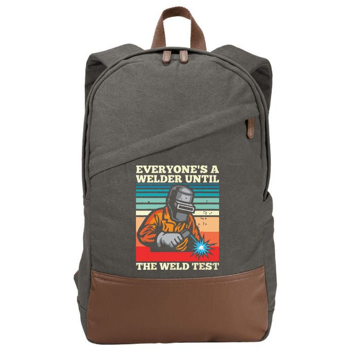 Everyone's A Welder Until The Weld Test Distressed Cotton Canvas Backpack
