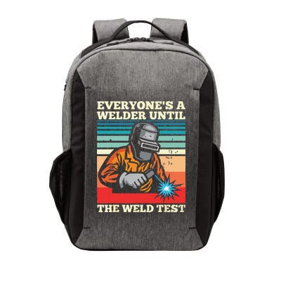 Everyone's A Welder Until The Weld Test Distressed Vector Backpack