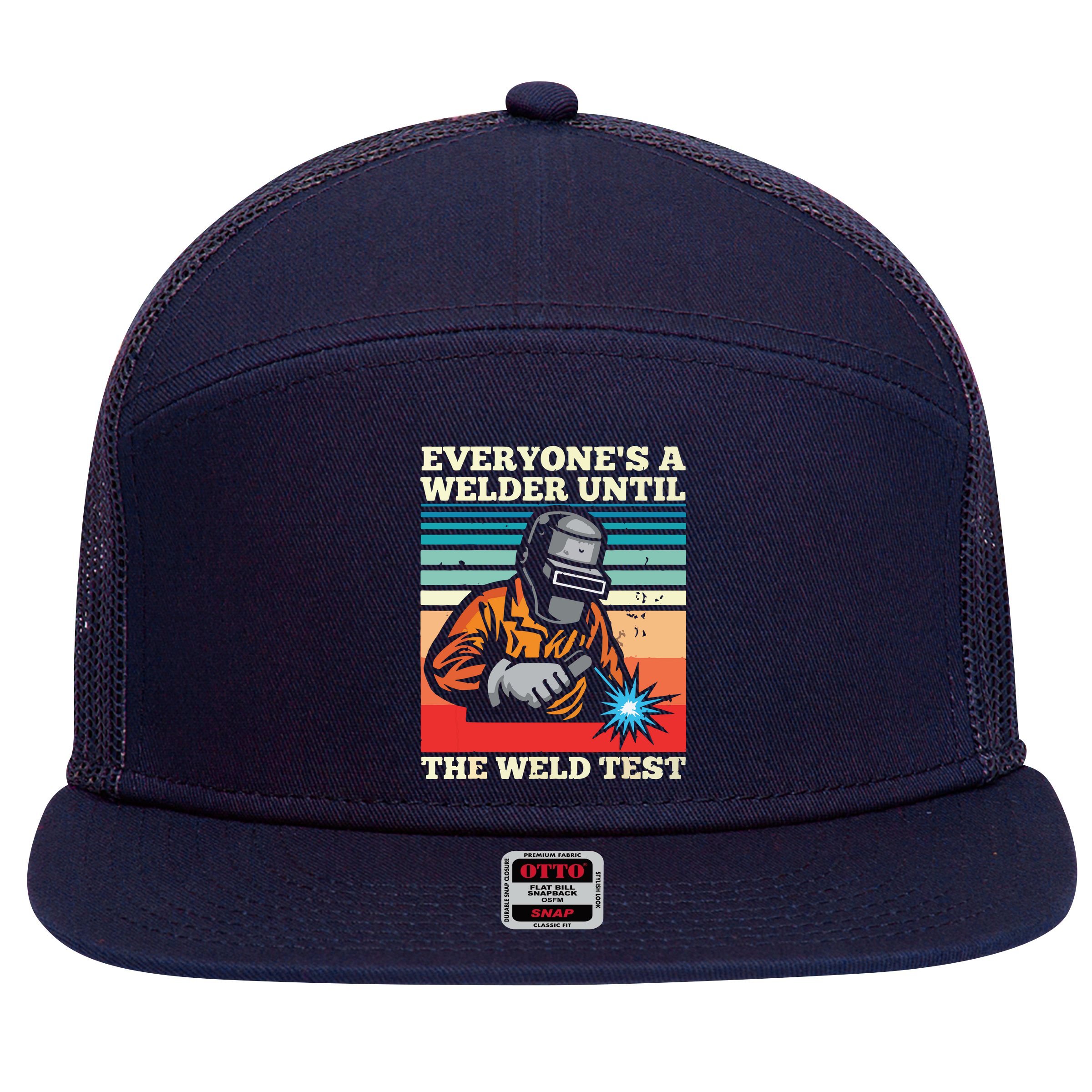 Everyone's A Welder Until The Weld Test Distressed 7 Panel Mesh Trucker Snapback Hat