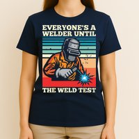 Everyone's A Welder Until The Weld Test Distressed T-Shirt
