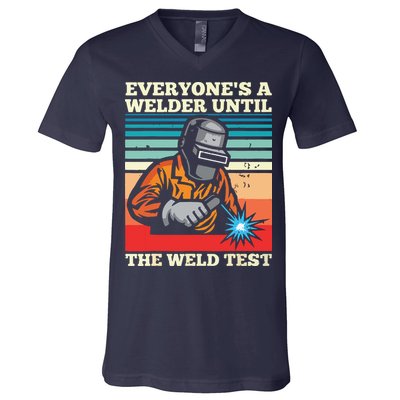 Everyone's A Welder Until The Weld Test Distressed V-Neck T-Shirt