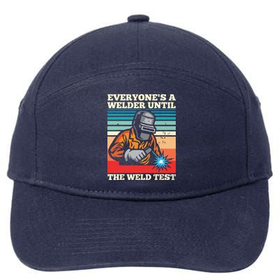 Everyone's A Welder Until The Weld Test Distressed 7-Panel Snapback Hat