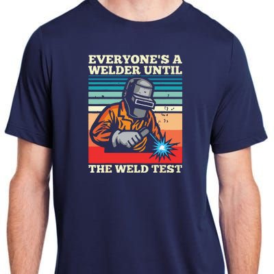 Everyone's A Welder Until The Weld Test Distressed Adult ChromaSoft Performance T-Shirt