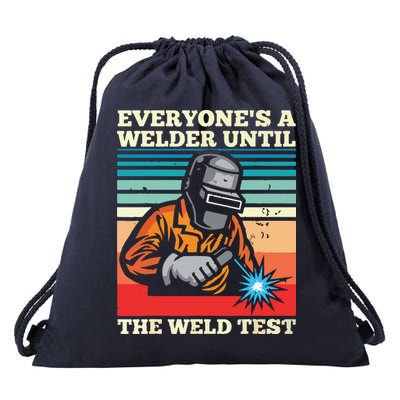 Everyone's A Welder Until The Weld Test Distressed Drawstring Bag