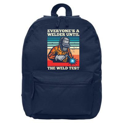 Everyone's A Welder Until The Weld Test Distressed 16 in Basic Backpack