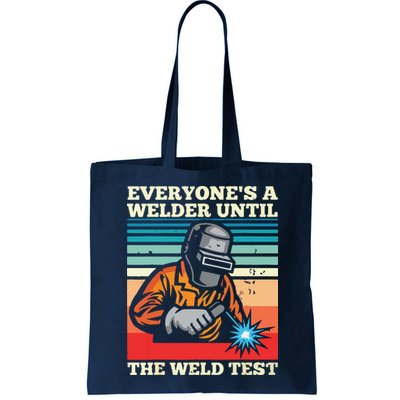 Everyone's A Welder Until The Weld Test Distressed Bag