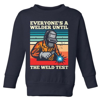 Everyone's A Welder Until The Weld Test Distressed Toddler Sweatshirt