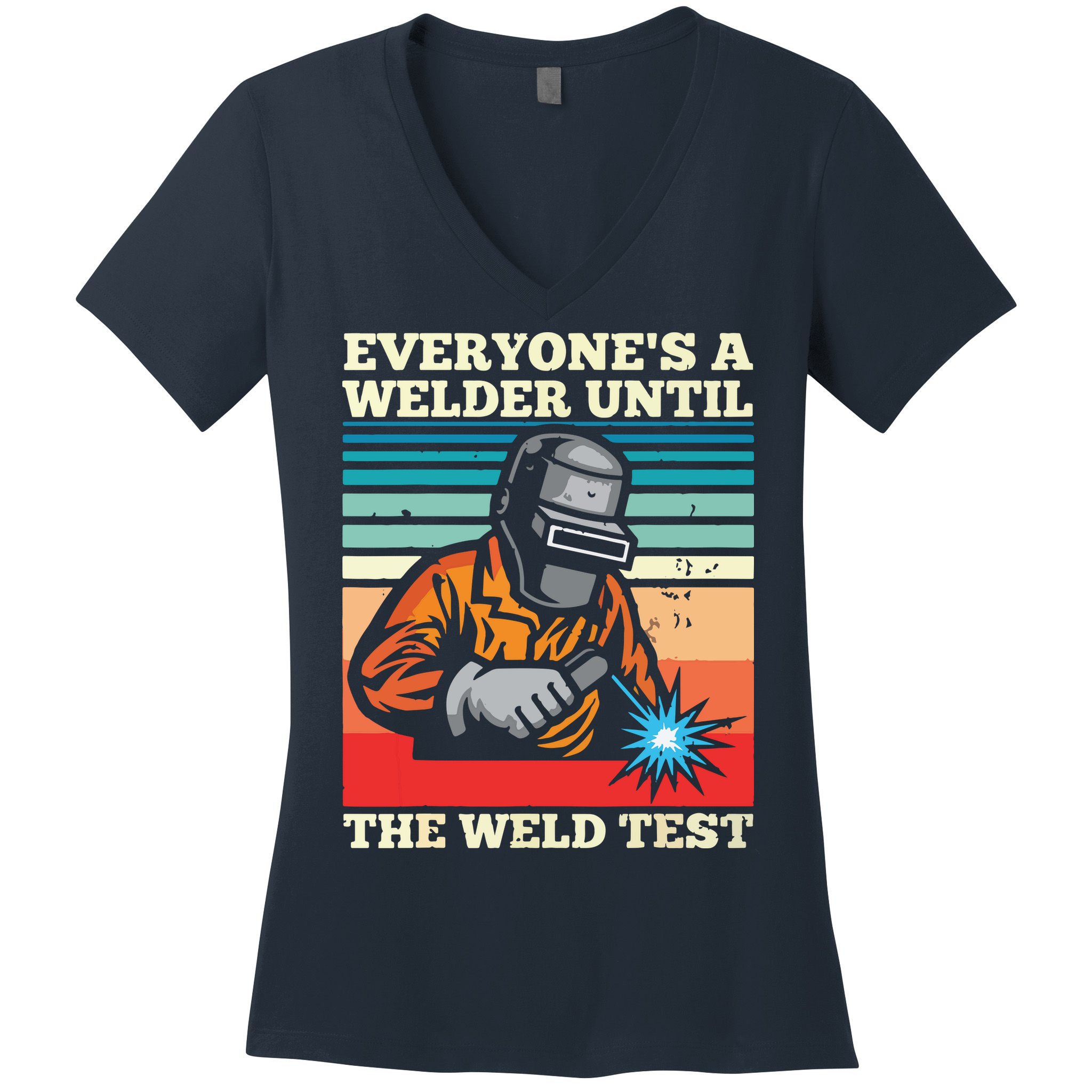 Everyone's A Welder Until The Weld Test Distressed Women's V-Neck T-Shirt