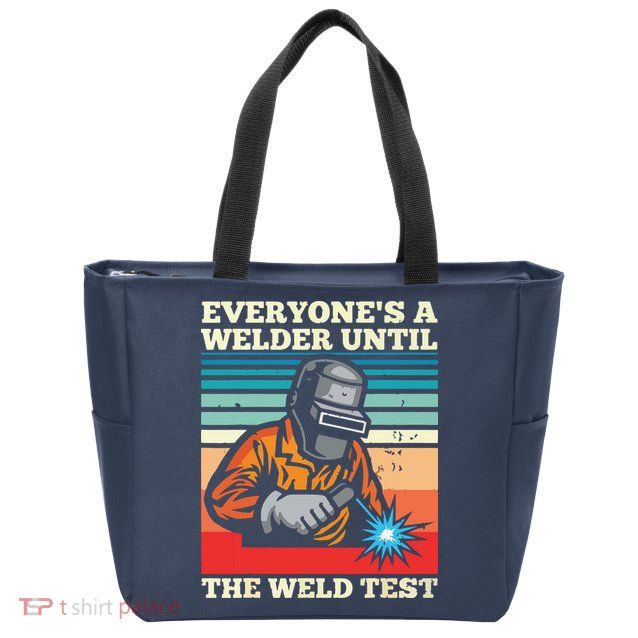 Everyone's A Welder Until The Weld Test Distressed Zip Tote Bag