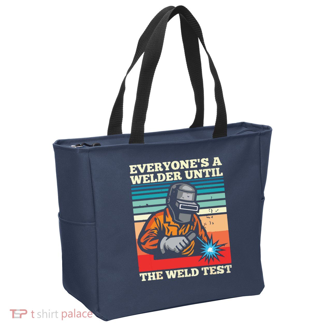 Everyone's A Welder Until The Weld Test Distressed Zip Tote Bag
