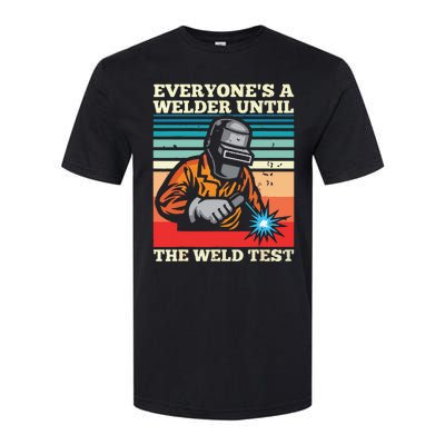 Everyone's A Welder Until The Weld Test Distressed Softstyle® CVC T-Shirt