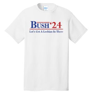 Edit Bush ’24 Let’S Get A Lesbian In There Politic Tall T-Shirt