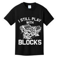 Engine Block Art For Dad I Still Play With Blocks Kids T-Shirt