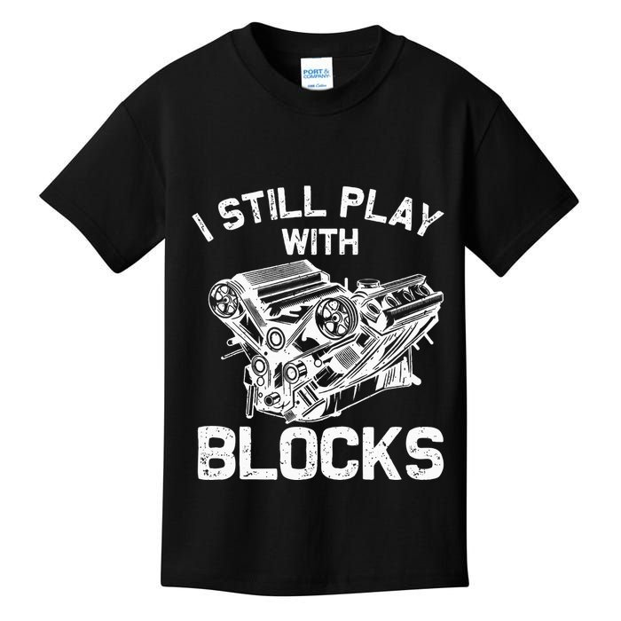 Engine Block Art For Dad I Still Play With Blocks Kids T-Shirt