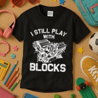 Engine Block Art For Dad I Still Play With Blocks Kids T-Shirt