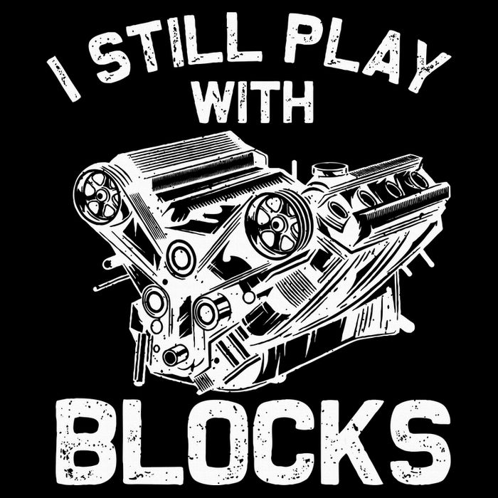 Engine Block Art For Dad I Still Play With Blocks Kids T-Shirt