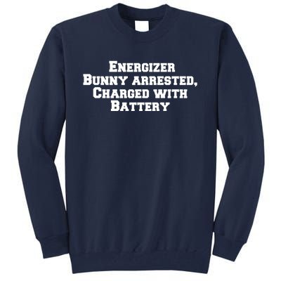 Energizer Bunny Arrested Charged With Battery Humor Funny Tall Sweatshirt