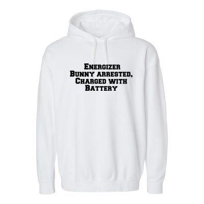 Energizer Bunny Arrested Charged With Battery Humor Funny Garment-Dyed Fleece Hoodie