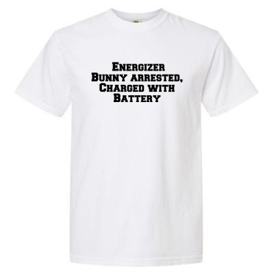 Energizer Bunny Arrested Charged With Battery Humor Funny Garment-Dyed Heavyweight T-Shirt