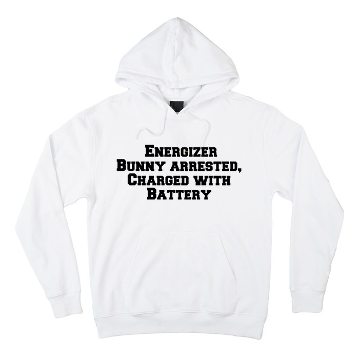 Energizer Bunny Arrested Charged With Battery Humor Funny Hoodie