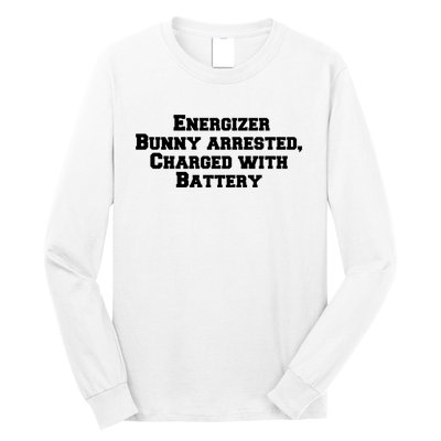 Energizer Bunny Arrested Charged With Battery Humor Funny Long Sleeve Shirt