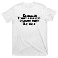 Energizer Bunny Arrested Charged With Battery Humor Funny T-Shirt