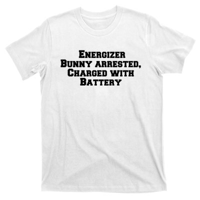 Energizer Bunny Arrested Charged With Battery Humor Funny T-Shirt