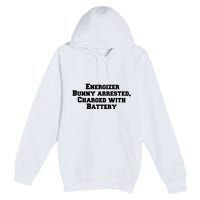 Energizer Bunny Arrested Charged With Battery Humor Funny Premium Pullover Hoodie