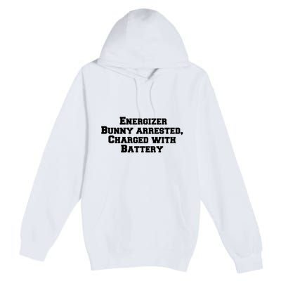 Energizer Bunny Arrested Charged With Battery Humor Funny Premium Pullover Hoodie