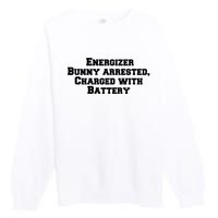 Energizer Bunny Arrested Charged With Battery Humor Funny Premium Crewneck Sweatshirt