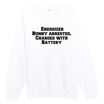 Energizer Bunny Arrested Charged With Battery Humor Funny Premium Crewneck Sweatshirt