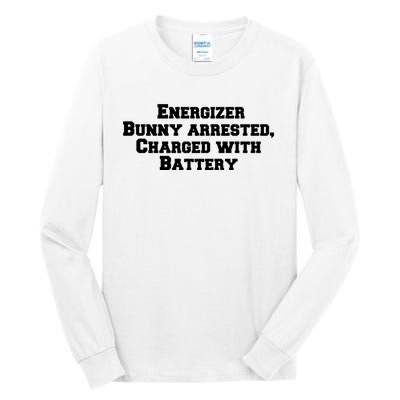 Energizer Bunny Arrested Charged With Battery Humor Funny Tall Long Sleeve T-Shirt