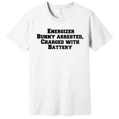 Energizer Bunny Arrested Charged With Battery Humor Funny Premium T-Shirt