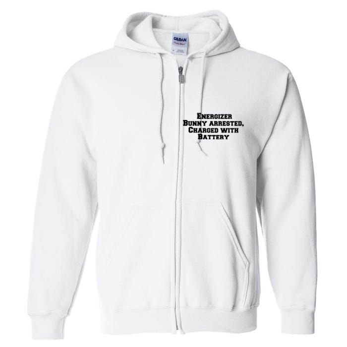 Energizer Bunny Arrested Charged With Battery Humor Funny Full Zip Hoodie