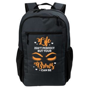 Eyebrows Brow Artist Life Isnt Perfect But Your Brows Can Be Great Gift Daily Commute Backpack