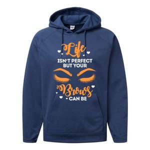 Eyebrows Brow Artist Life Isnt Perfect But Your Brows Can Be Great Gift Performance Fleece Hoodie