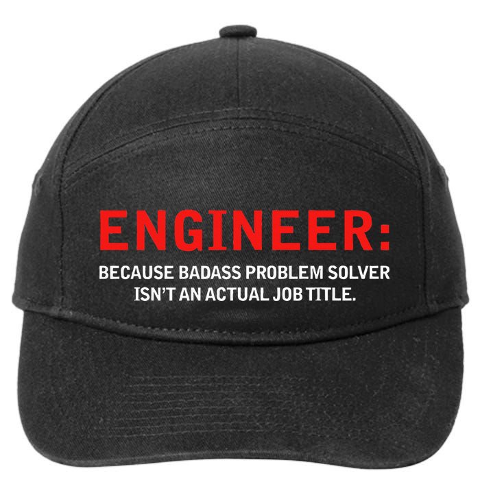 Engineer Because Badass Problem Solver Isn’T An Actual Job 7-Panel Snapback Hat