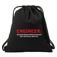 Engineer Because Badass Problem Solver Isn’T An Actual Job Drawstring Bag
