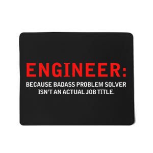 Engineer Because Badass Problem Solver Isn’T An Actual Job Mousepad