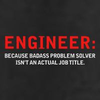 Engineer Because Badass Problem Solver Isn’T An Actual Job Trucker Hat