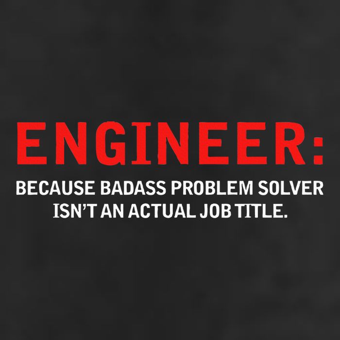 Engineer Because Badass Problem Solver Isn’T An Actual Job Trucker Hat