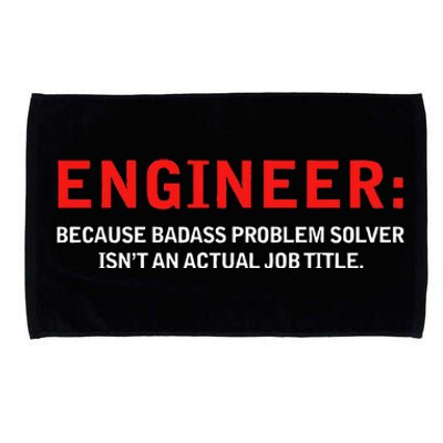 Engineer Because Badass Problem Solver Isn’T An Actual Job Microfiber Hand Towel