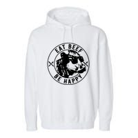 Eat Beef Be Happy Funny Heifer Cow Farmer Garment-Dyed Fleece Hoodie