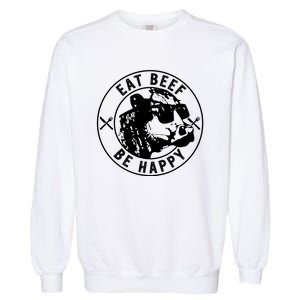 Eat Beef Be Happy Funny Heifer Cow Farmer Garment-Dyed Sweatshirt