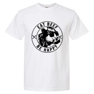 Eat Beef Be Happy Funny Heifer Cow Farmer Garment-Dyed Heavyweight T-Shirt