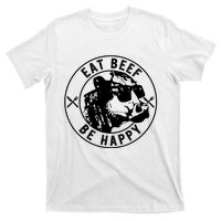 Eat Beef Be Happy Funny Heifer Cow Farmer T-Shirt